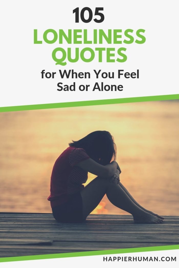 105 Loneliness Quotes for When You Really feel Unhappy or Alone